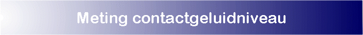 Meting contactgeluidniveau